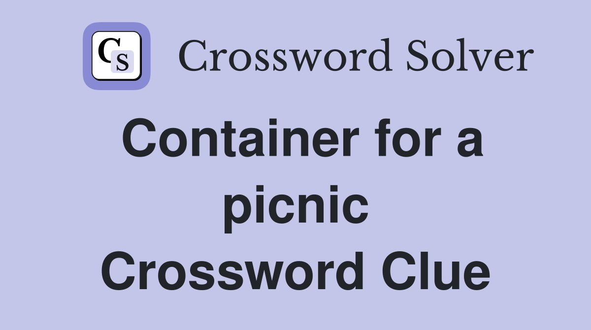 Container for a picnic Crossword Clue