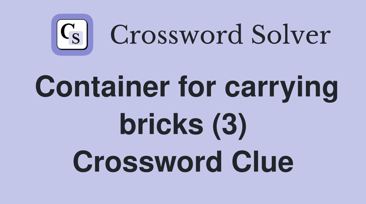 Container for carrying bricks (3) Crossword Clue