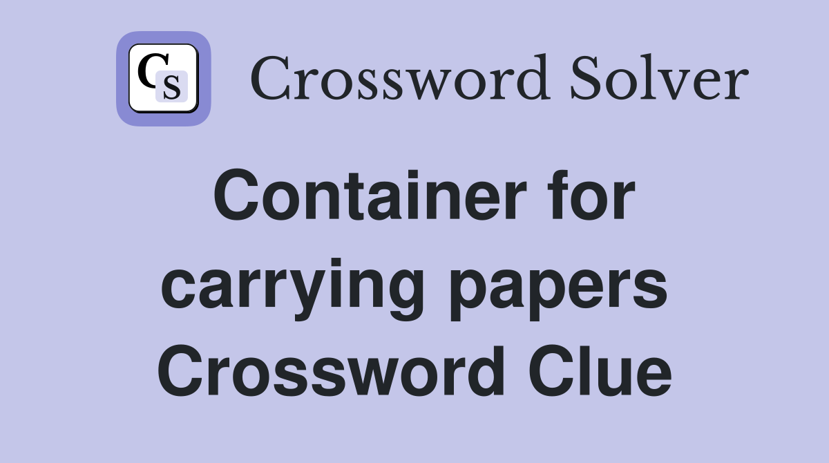 Container for carrying papers Crossword Clue