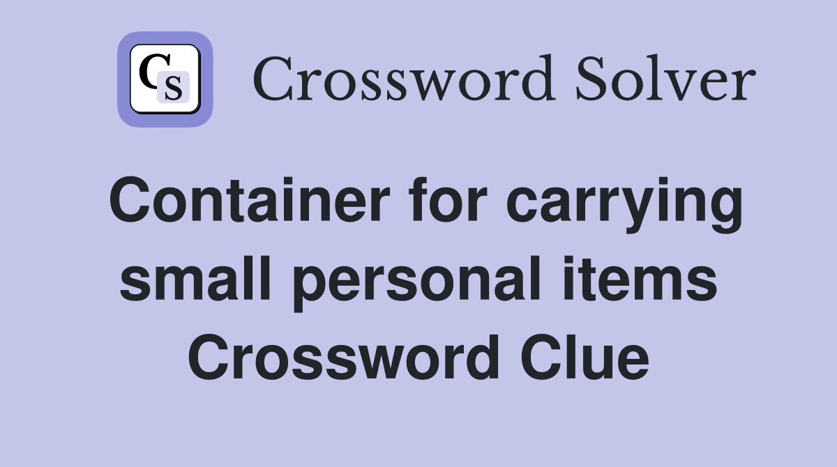 Container for carrying small personal items Crossword Clue