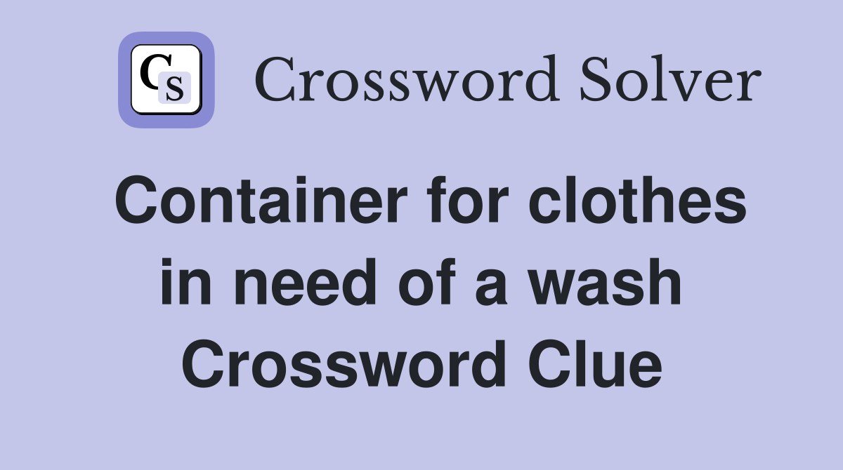Container for clothes in need of a wash Crossword Clue