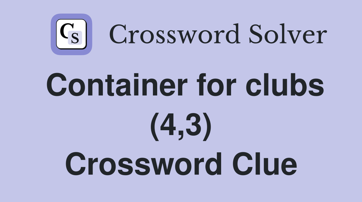 Container for clubs (4,3) Crossword Clue