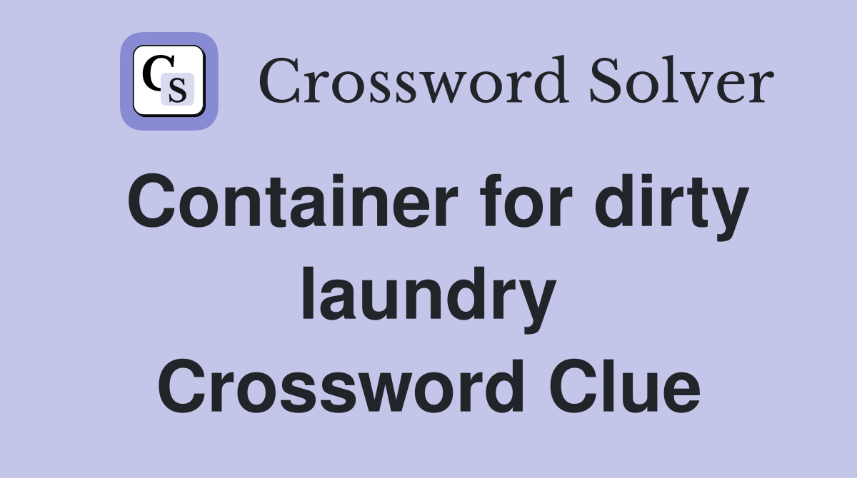Container for dirty laundry Crossword Clue