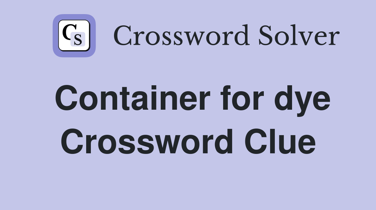 Container for dye Crossword Clue