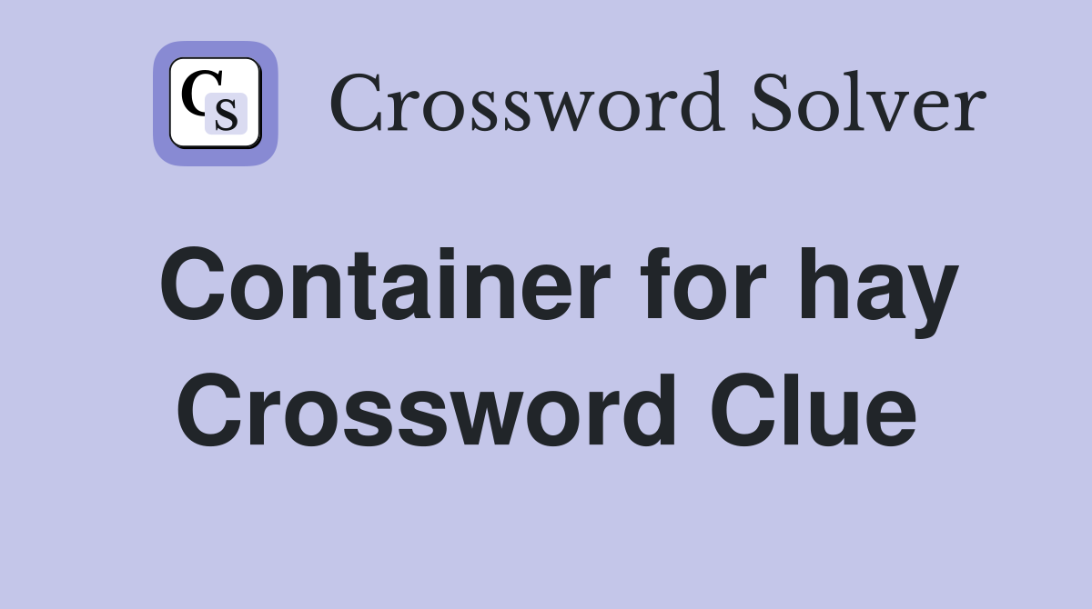 Container for hay Crossword Clue