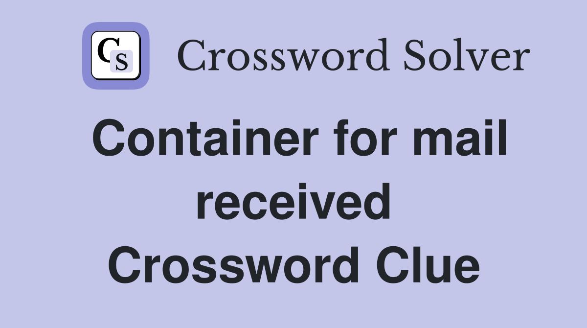 Container for mail received Crossword Clue