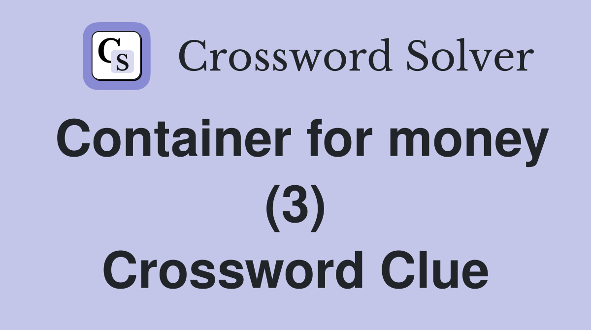 Container for money (3) Crossword Clue