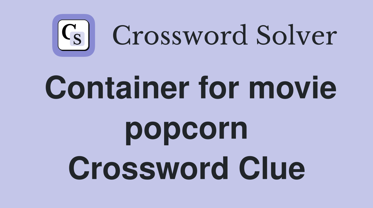 Container for movie popcorn Crossword Clue