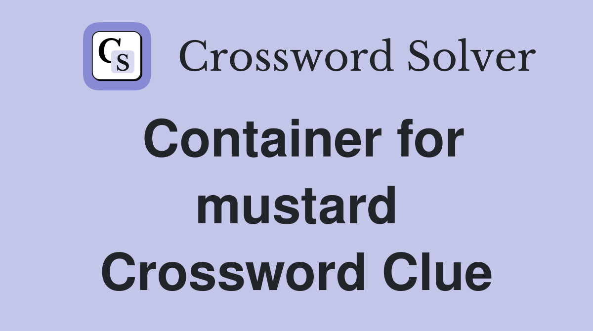 Container for mustard Crossword Clue