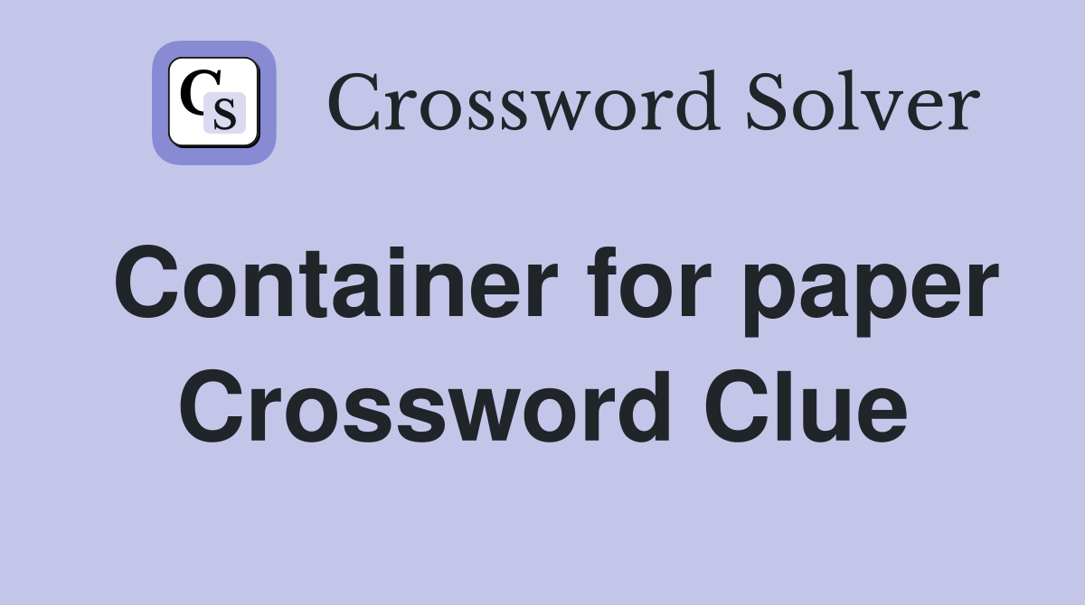 Container for paper Crossword Clue