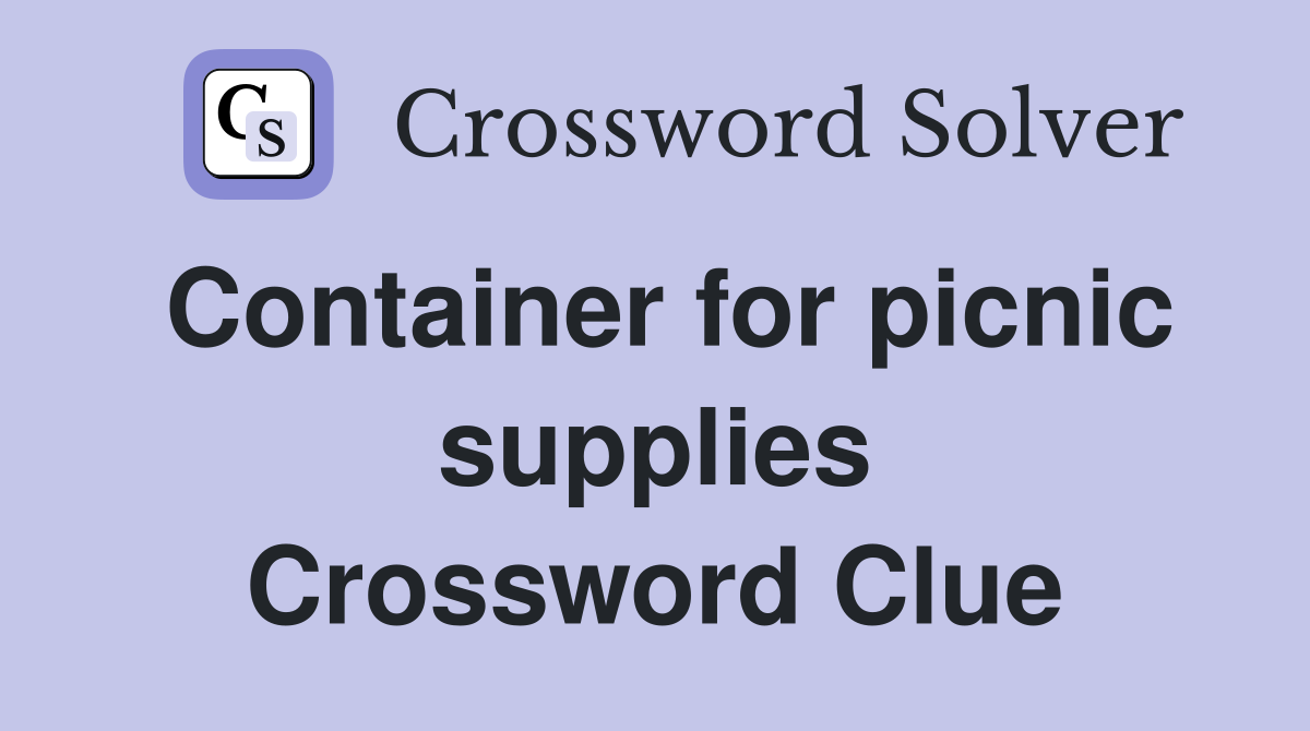 Container for picnic supplies Crossword Clue
