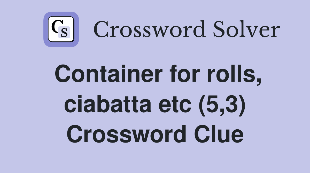 Container for rolls, ciabatta etc (5,3) Crossword Clue
