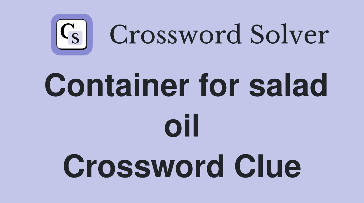 Container for salad oil Crossword Clue
