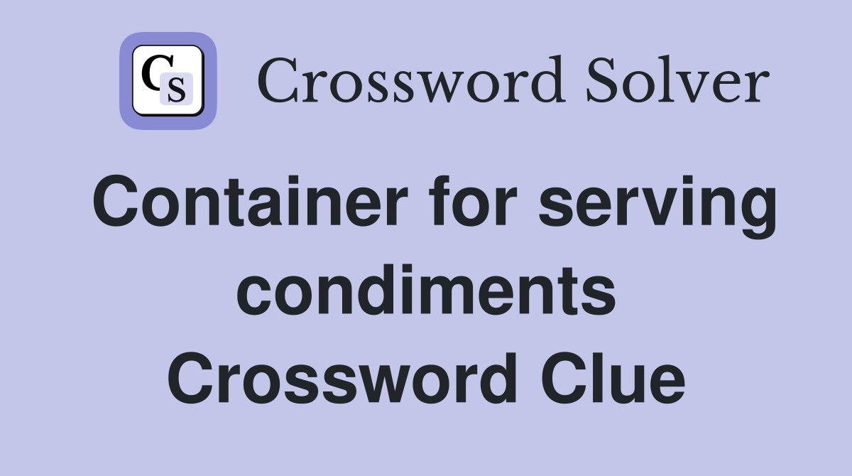 Container for serving condiments Crossword Clue