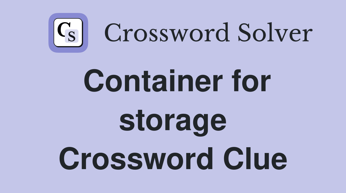 Container for storage Crossword Clue