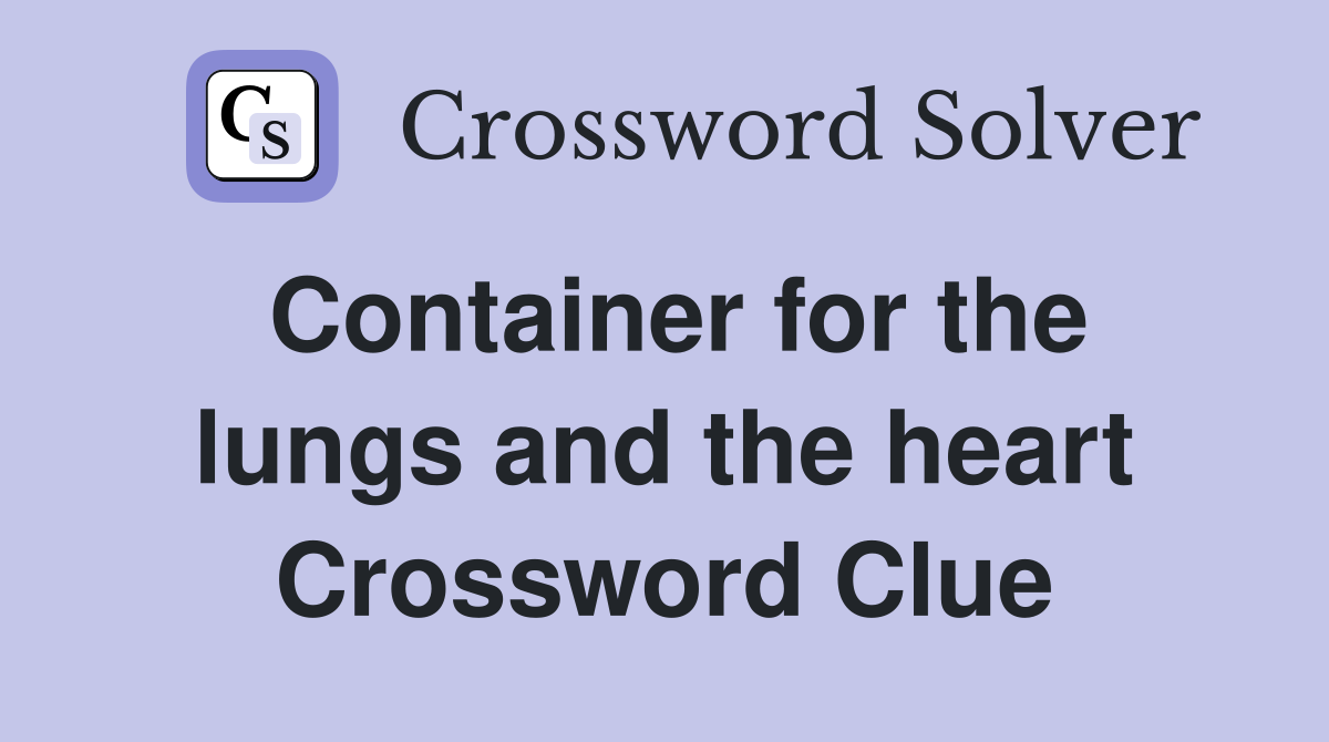 Container for the lungs and the heart Crossword Clue