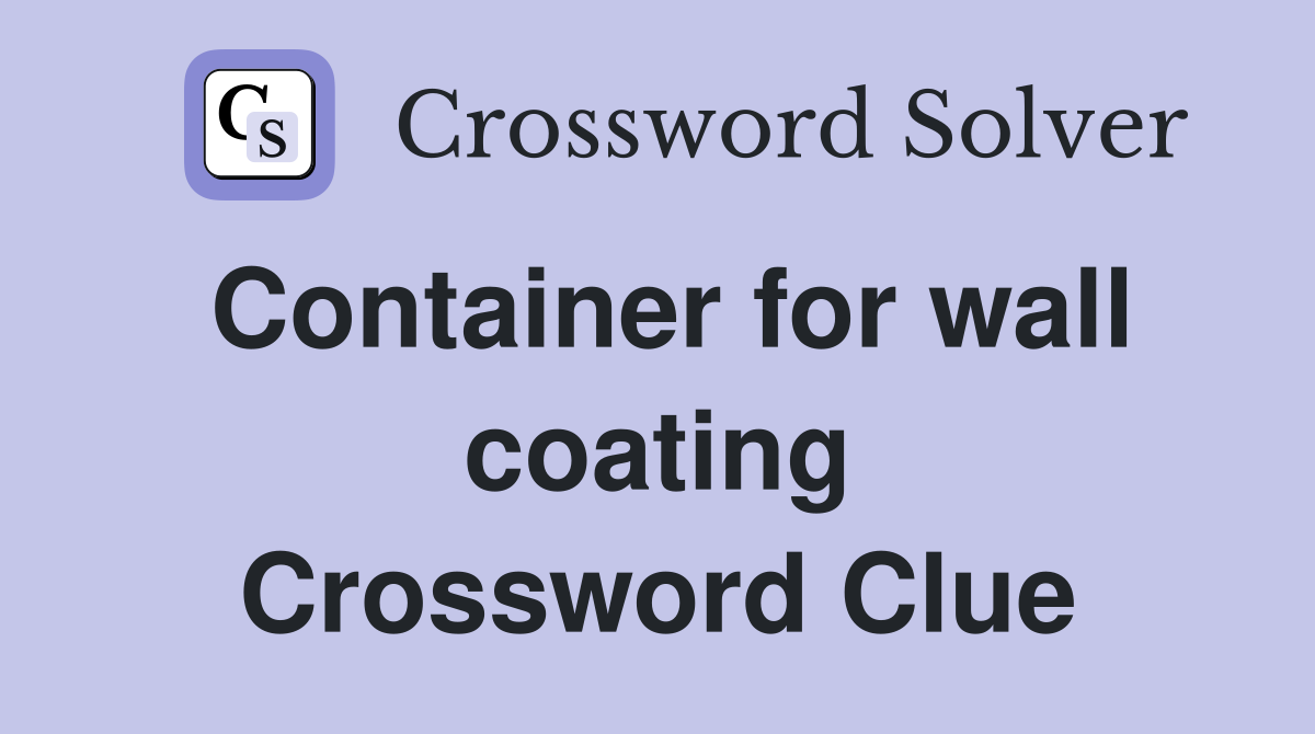 Container for wall coating Crossword Clue
