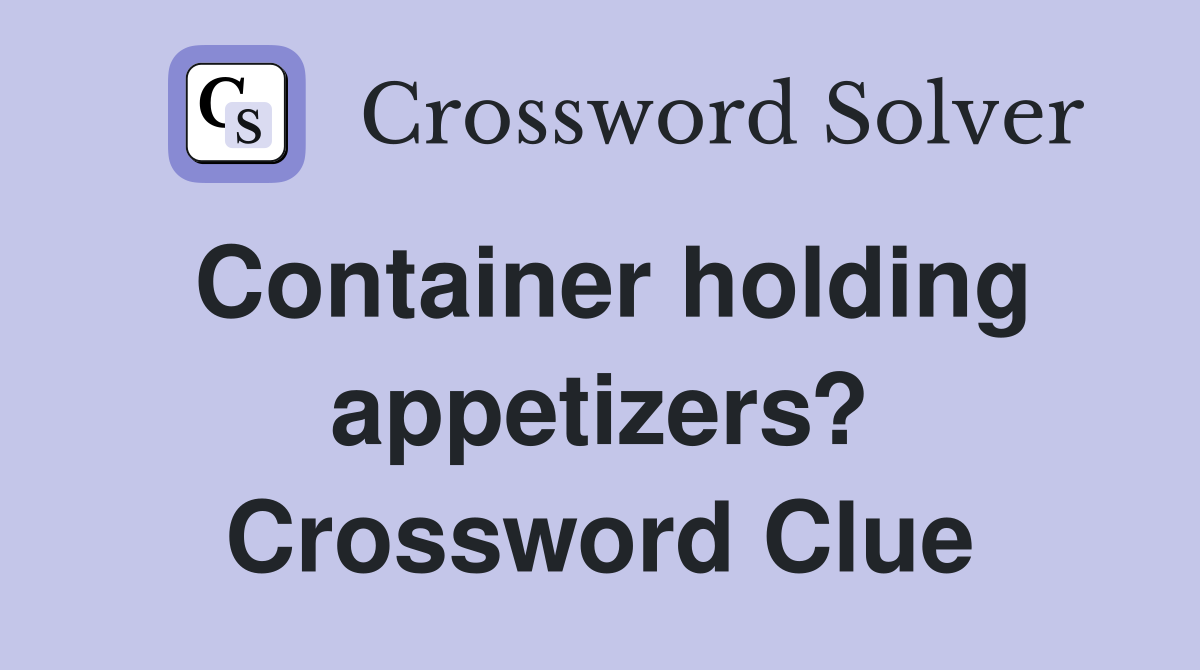 Container holding appetizers? Crossword Clue