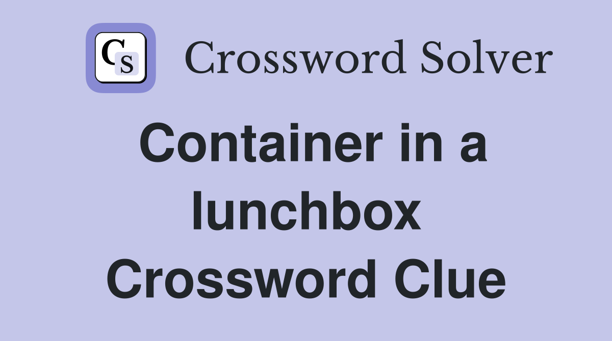 Container in a lunchbox Crossword Clue