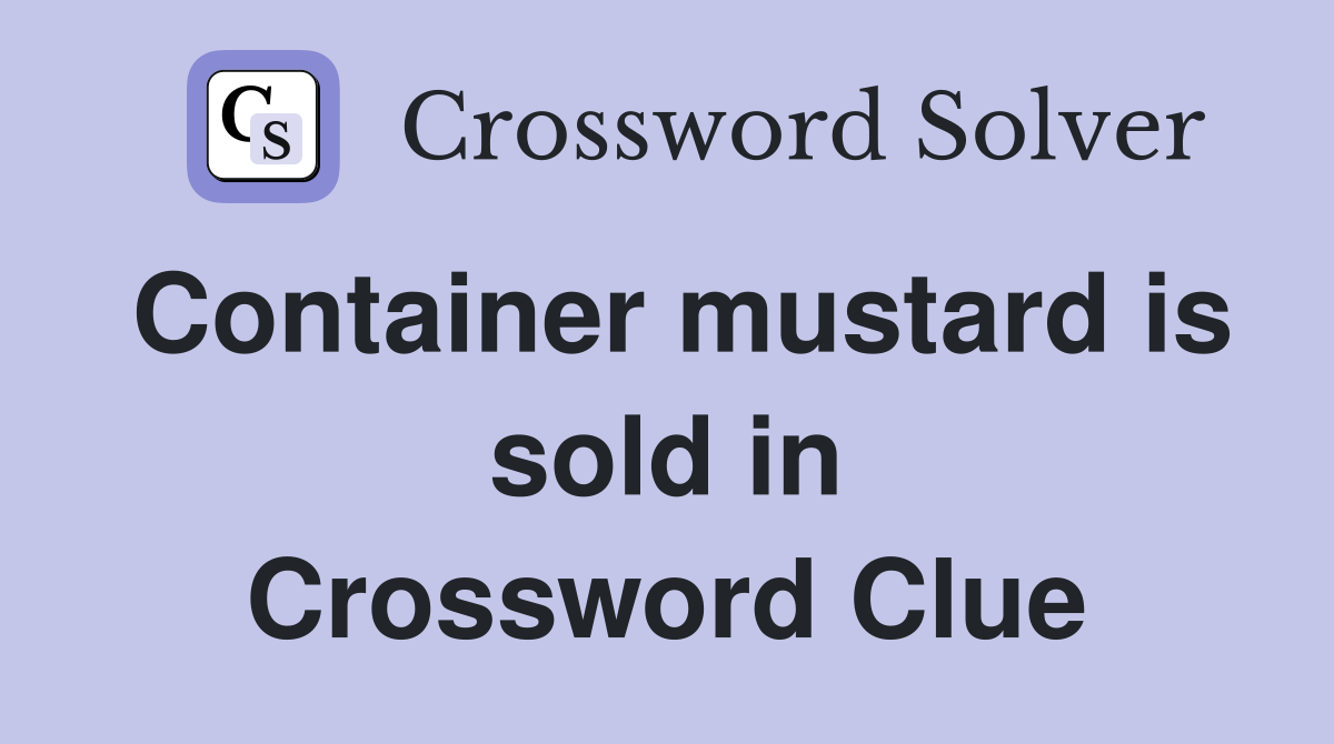 Container mustard is sold in Crossword Clue