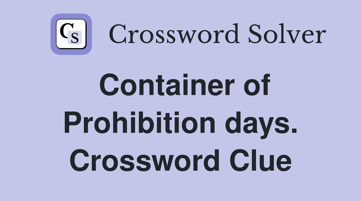 Container of Prohibition days. Crossword Clue