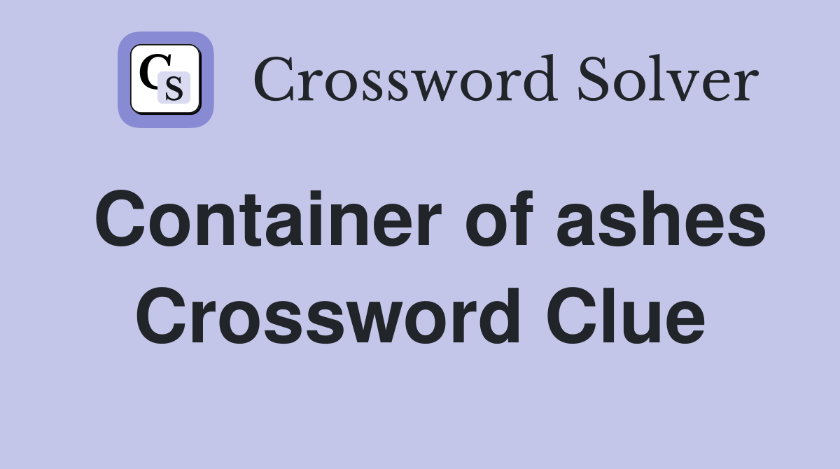 Container of ashes Crossword Clue