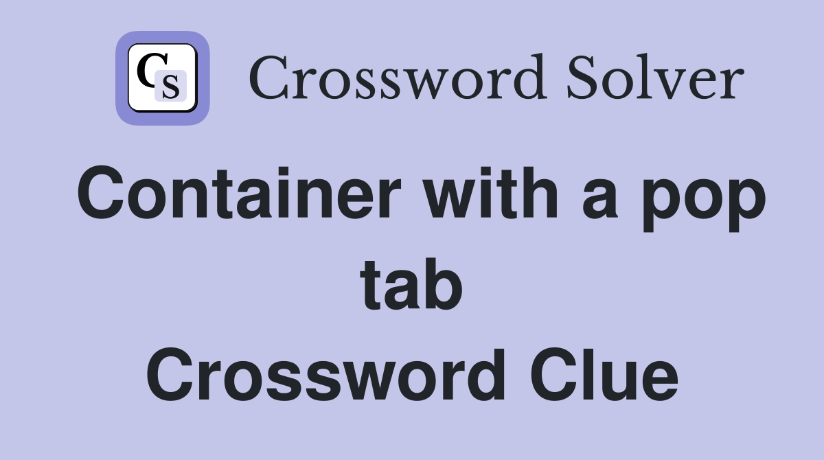 Container with a pop tab Crossword Clue