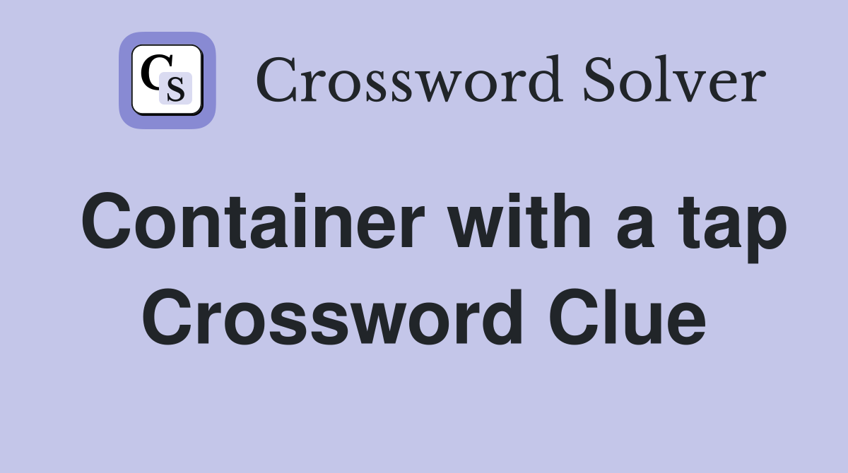 Container with a tap Crossword Clue