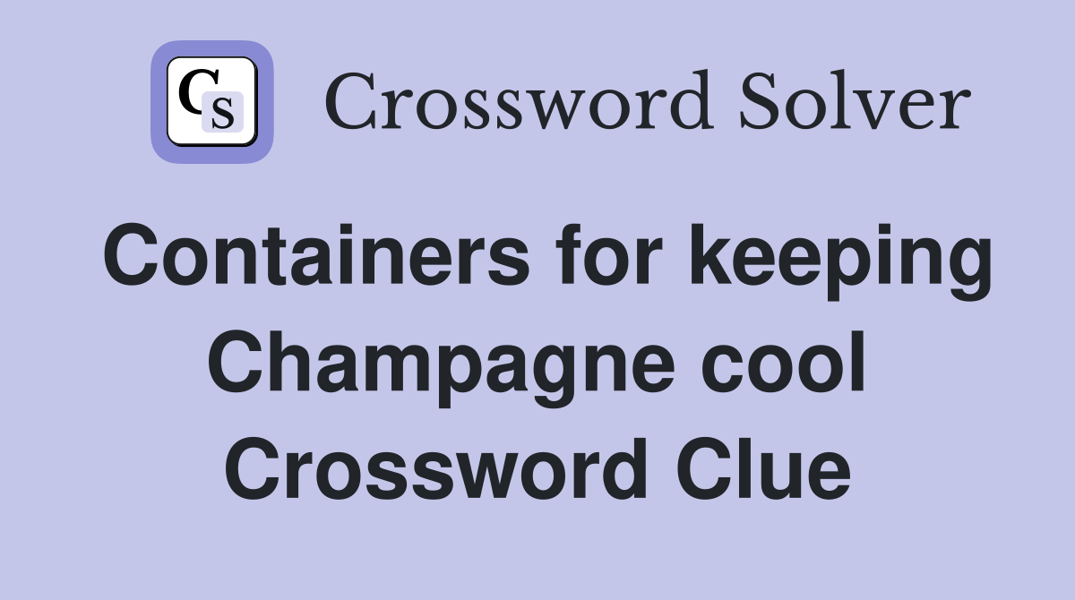 Containers for keeping Champagne cool Crossword Clue