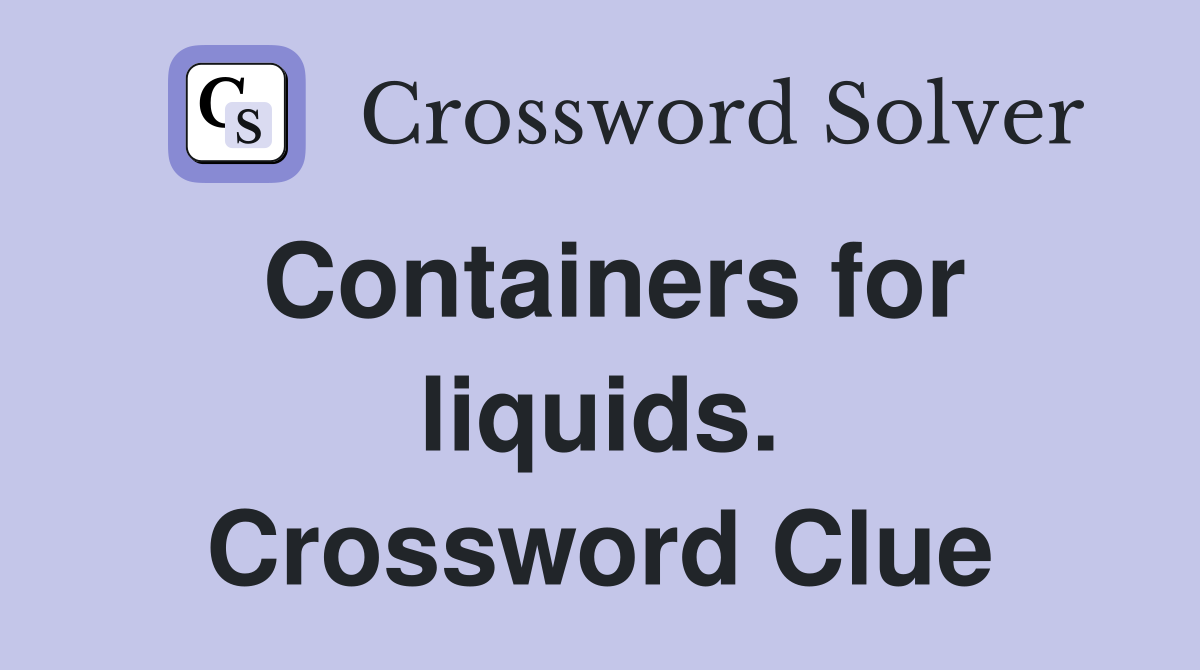 Containers for liquids. Crossword Clue