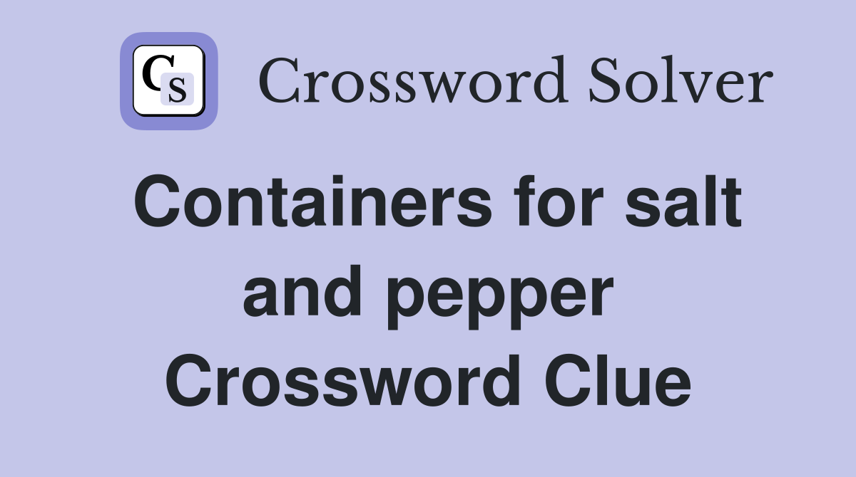 Containers for salt and pepper Crossword Clue
