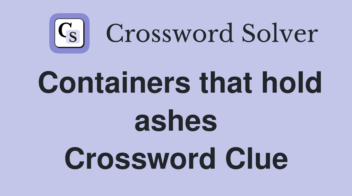 Containers that hold ashes Crossword Clue
