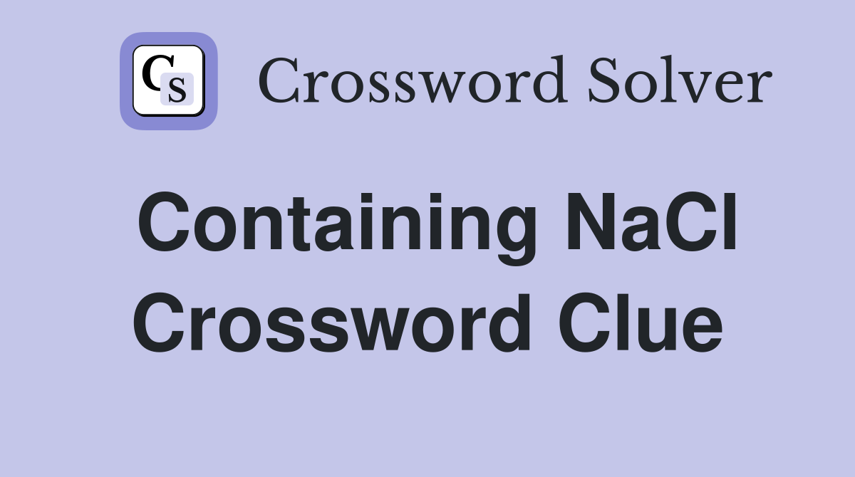 Containing NaCl Crossword Clue