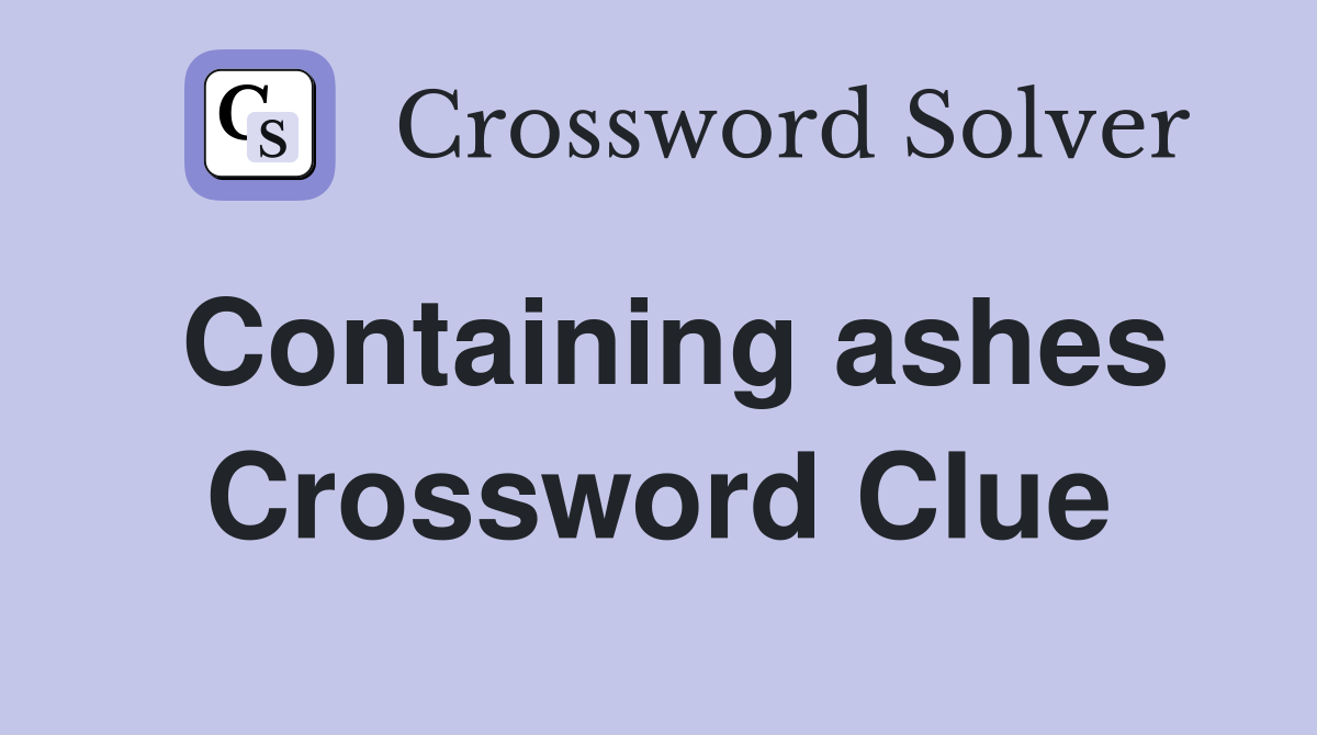 Containing ashes Crossword Clue