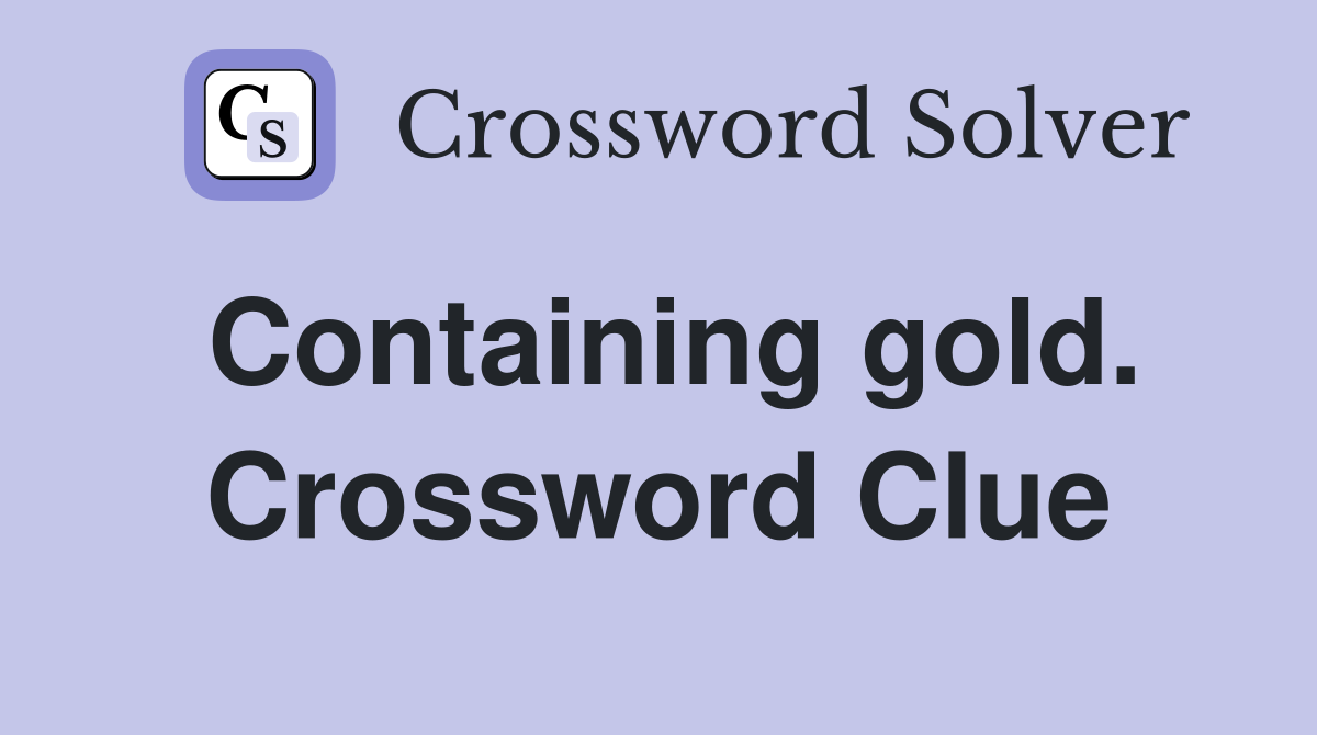 Containing gold. Crossword Clue