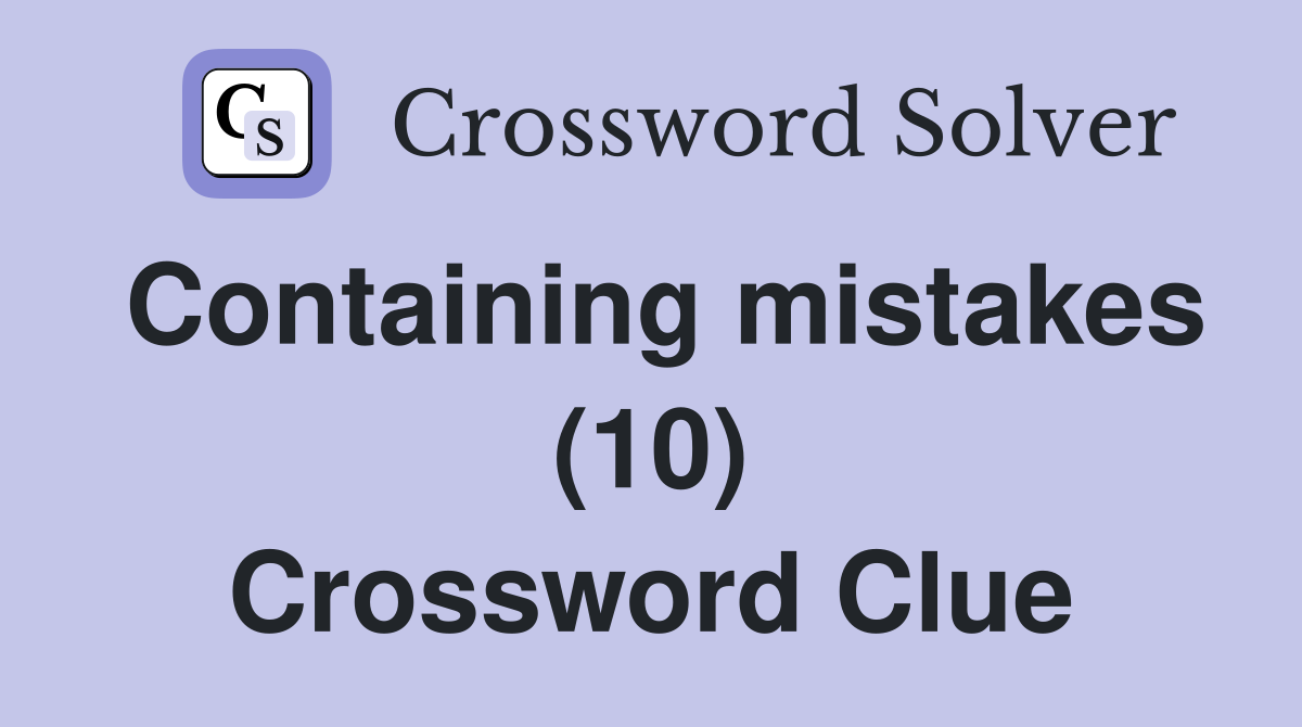 Containing mistakes (10) Crossword Clue