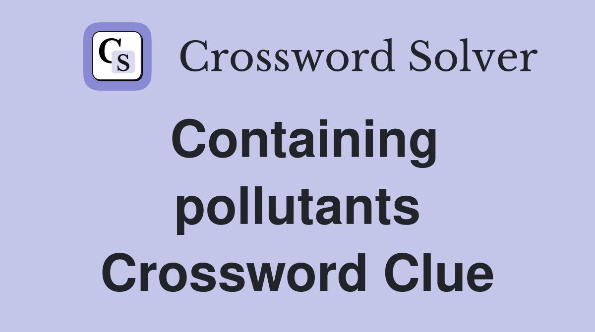 Containing pollutants Crossword Clue