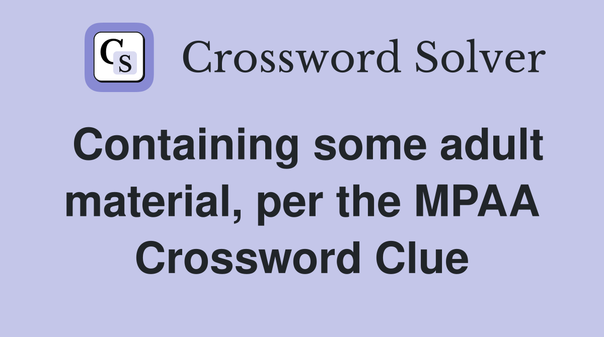 Containing some adult material, per the MPAA Crossword Clue