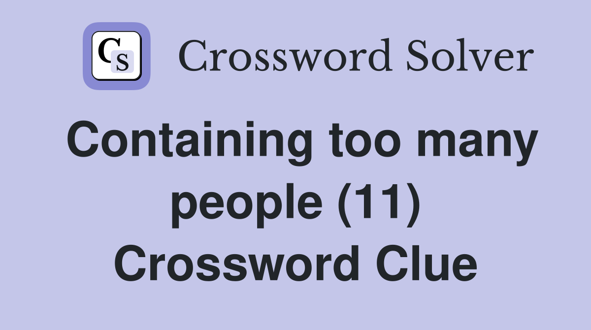 Containing too many people (11) Crossword Clue