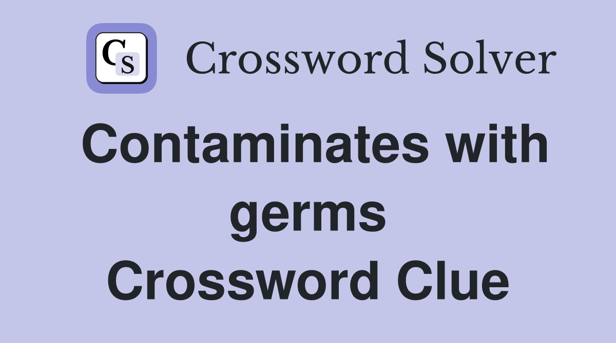 Contaminates with germs Crossword Clue