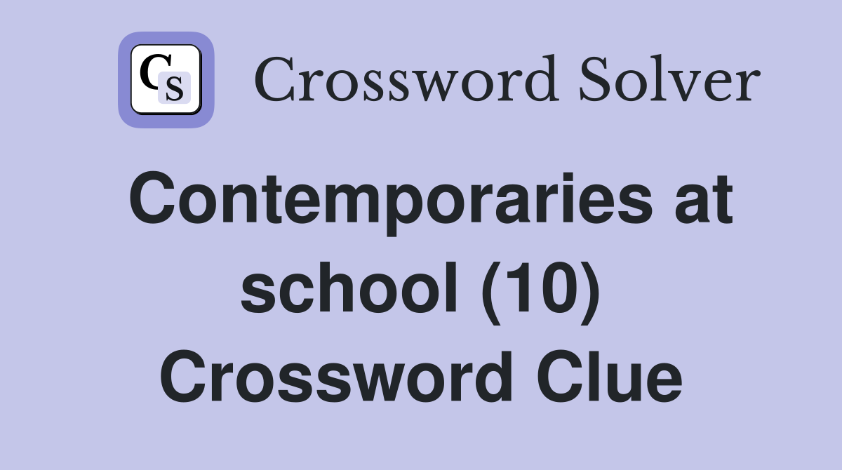 Contemporaries at school (10) Crossword Clue