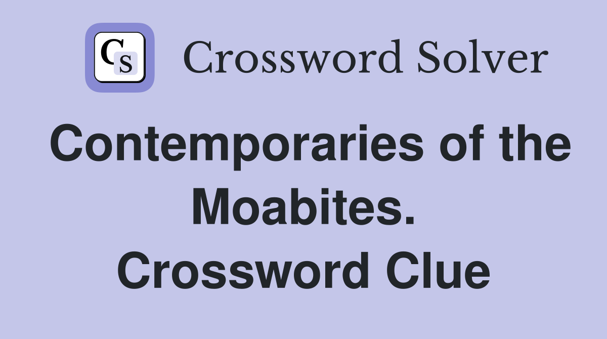 Contemporaries of the Moabites. Crossword Clue