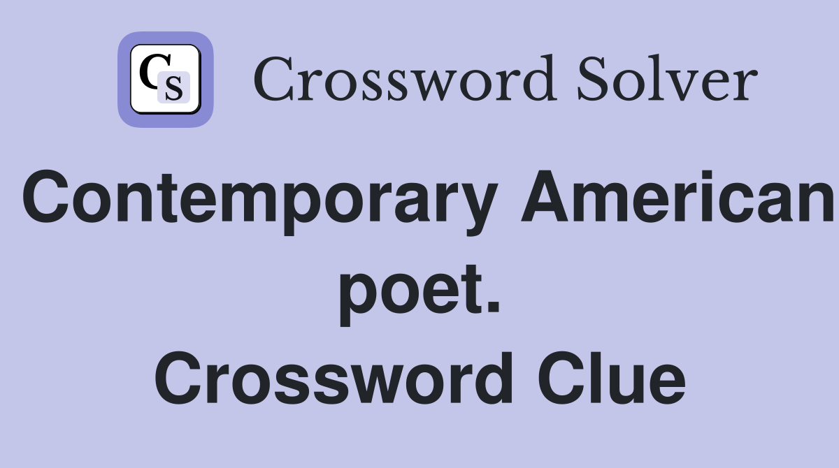Contemporary American poet. Crossword Clue
