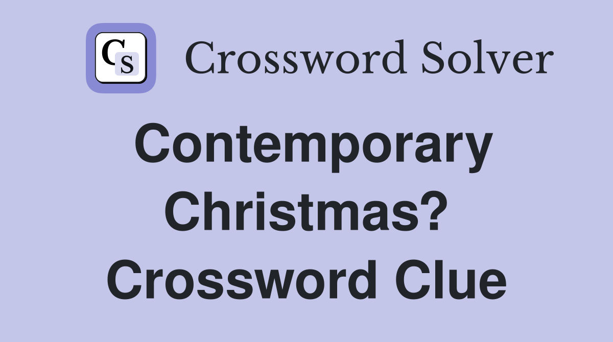 Contemporary Christmas? Crossword Clue