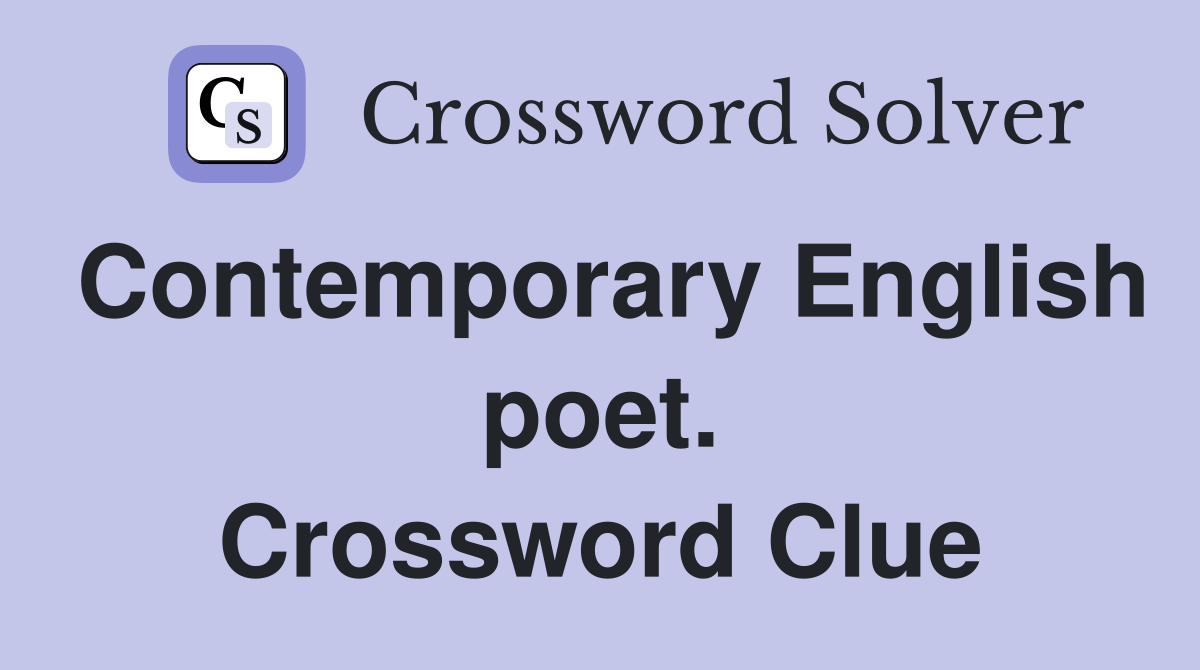Contemporary English poet. Crossword Clue