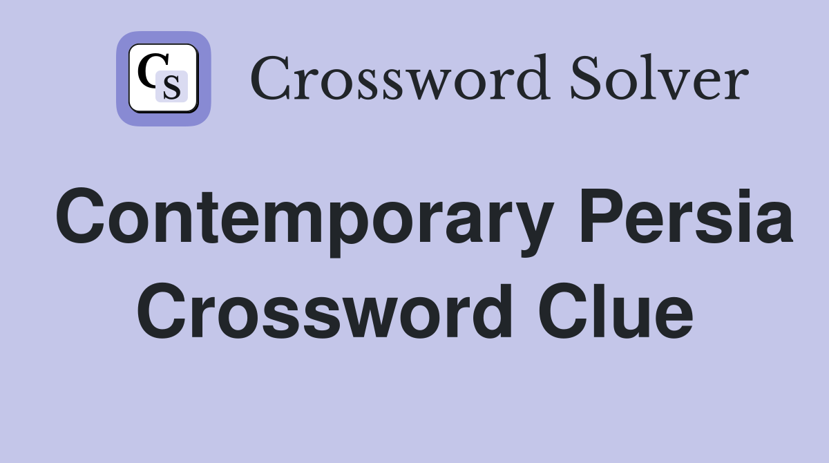 Contemporary Persia Crossword Clue