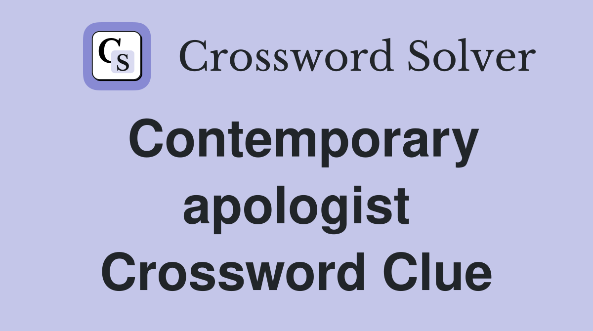 Contemporary apologist Crossword Clue