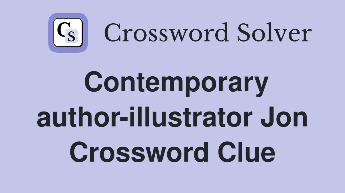 Contemporary author-illustrator Jon Crossword Clue