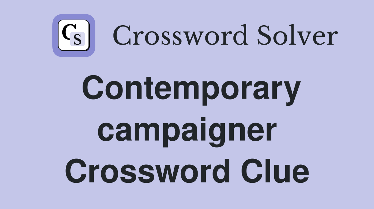 Contemporary campaigner Crossword Clue