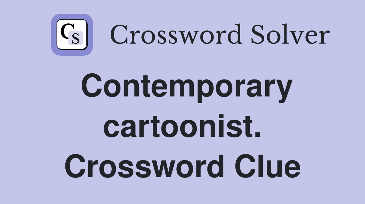 Contemporary cartoonist. Crossword Clue